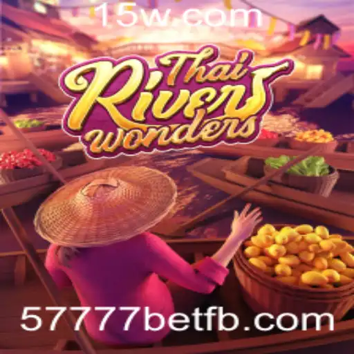 ThaiRiverWonders: Descubra os Encantos do Jogo em Alta no 57777bet